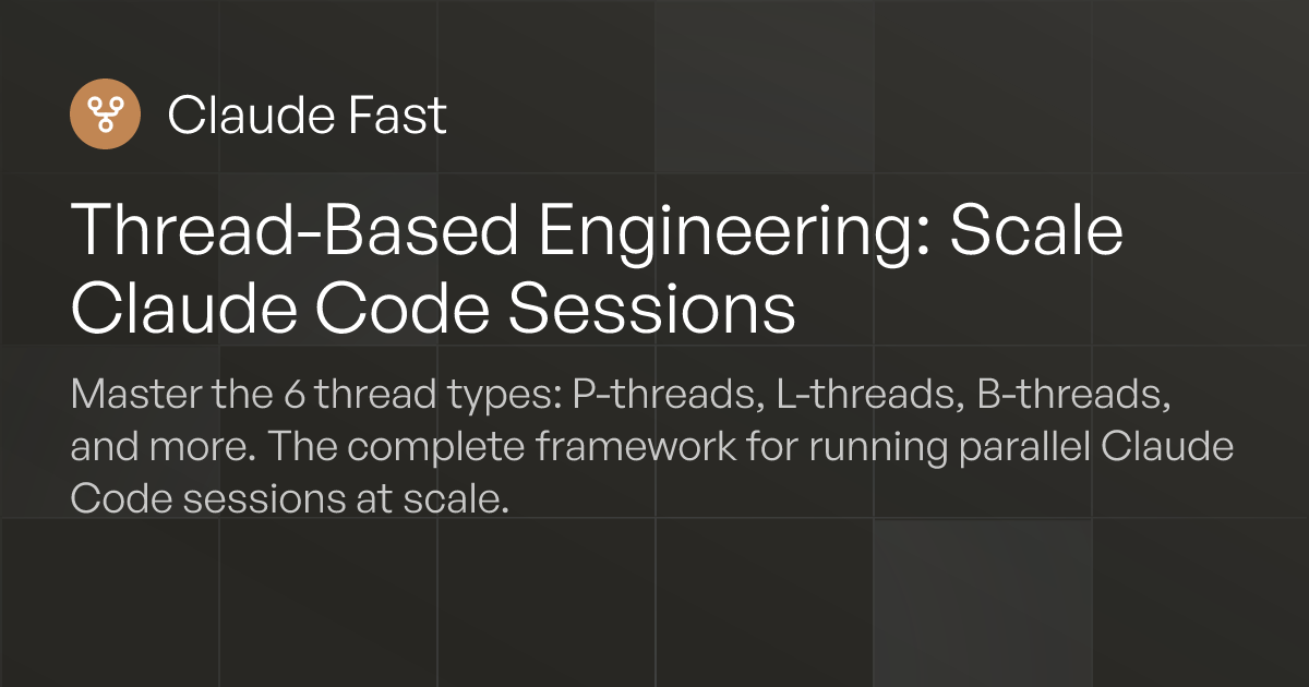 Thread-Based Engineering: Scale Claude Code Sessions