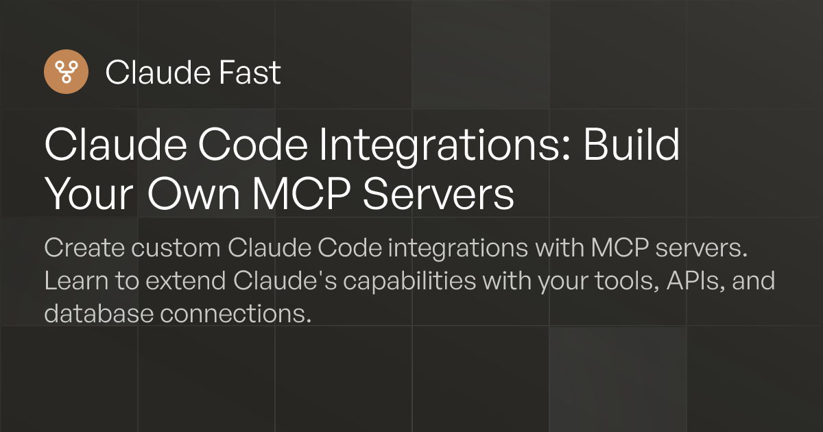 Claude Code Integrations: Build Your Own MCP Servers
